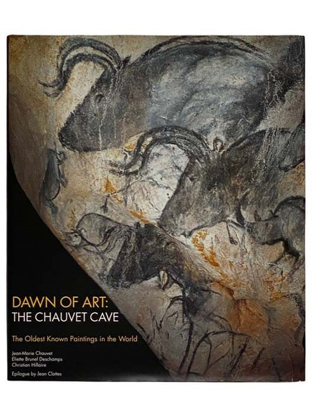 Dawn of Art: The Chauvet Cave, the Oldest Known Paintings in the World