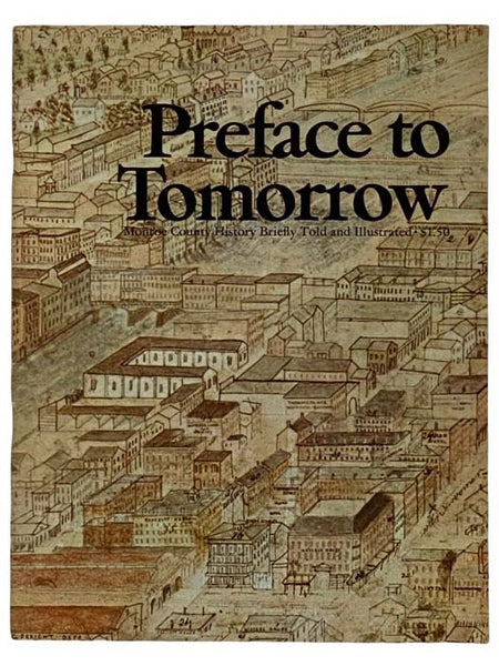 Preface to Tomorrow: Monroe County History Briefly Told and Illustrated