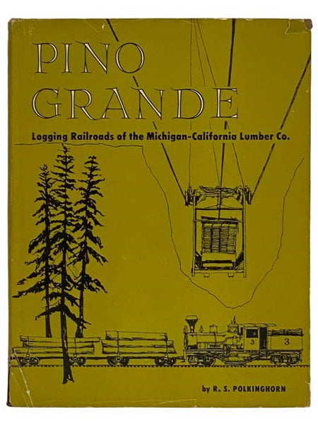 Pino Grande: Logging Railroads of the Michigan-California Lumber Co.
