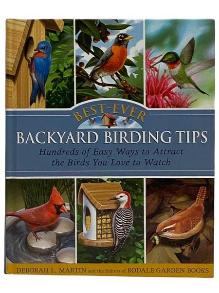 Best-Ever Backyard Birding Tips: Hundreds of Easy Ways to Attract the Birds You Love to Watch