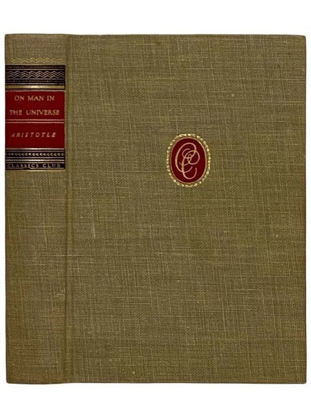 Aristotle On Man in the Universe: Metaphysics; Parts of Animals; Ethics; Politics; Poetics (Classics Club)
