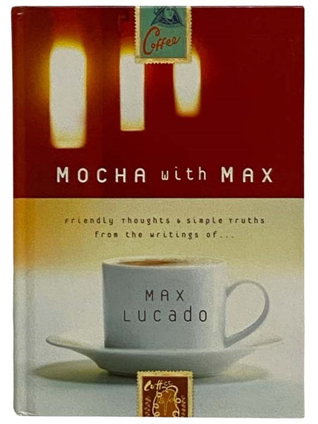 Mocha with Max: Friendly Thoughts & Simple Reminders from the Writings of Max Lucado
