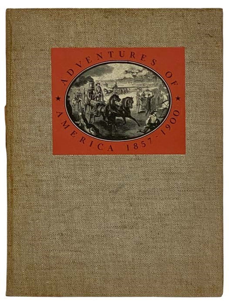 Adventures of America, 1857-1900: A Pictorial Record from Harper's Weekly