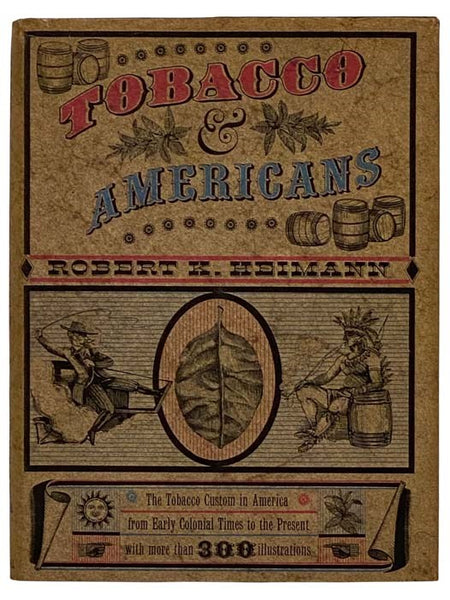 Tobacco and Americans: The Tobacco Custom in America from Early Colonial Times to the Present, with More Than 300 Illustrations