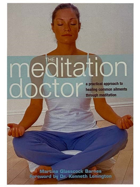 The Meditation Doctor: A Practical Approach to Healing Common Ailments through Meditation