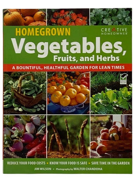 Homegrown Vegetables, Fruits, and Herbs: A Bountiful, Healthful Garden for Lean Times