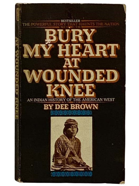 Bury My Heart at Wounded Knee: An Indian History of the American West