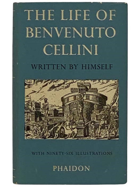 The Life of Benvenuto Cellini, Written by Himself [Autobiography]
