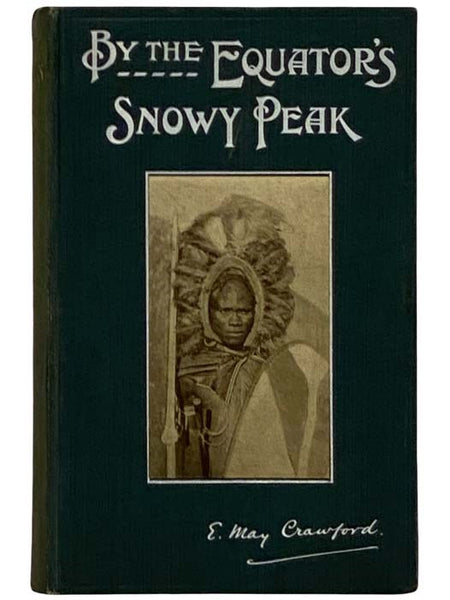 By the Equator's Snowy Peak: A Record of Medical Missionary Work and Travel in British East Africa