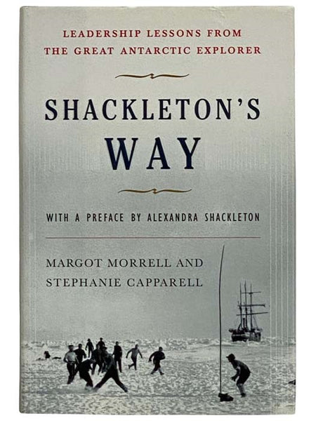 Shackleton's Way: Leadership Lessons from the Great Antarctic Explorer