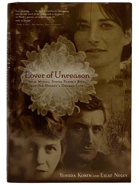Lover of Unreason: Assia Wevill, Sylvia Plath's Rival, and Ted Hughes's Doomed Love