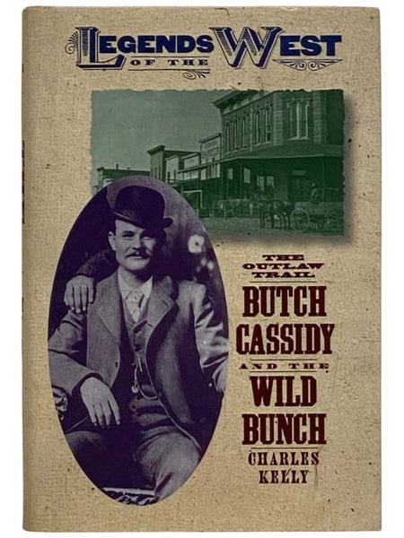The Outlaw Trail: A History of Butch Cassidy and the Wild Bunch (Legends of the West)