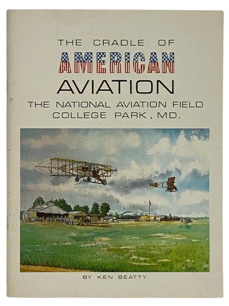 The Cradle of American Aviation: The National Aviation Field - College Park, MD.