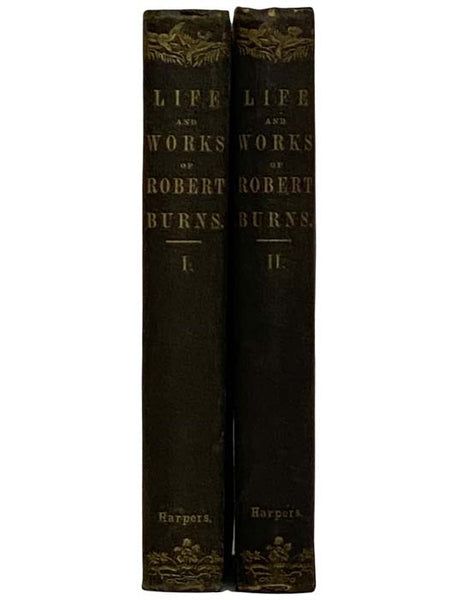 The Life and Works of Robert Burns, in Two Volumes