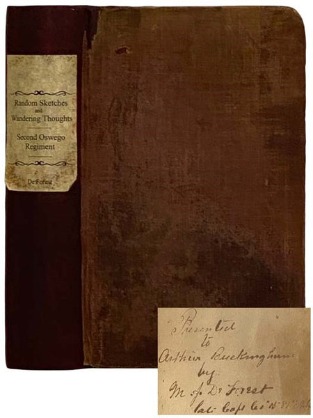 Random Sketches and Wandering Thoughts; or, What I Saw in Camp, on the March, the Bivouac, the Battle Field and Hospital, While with the Army in Virginia, North and South Carolina, During the Late Rebellion. With a Historical Sketch of the Second Oswego …