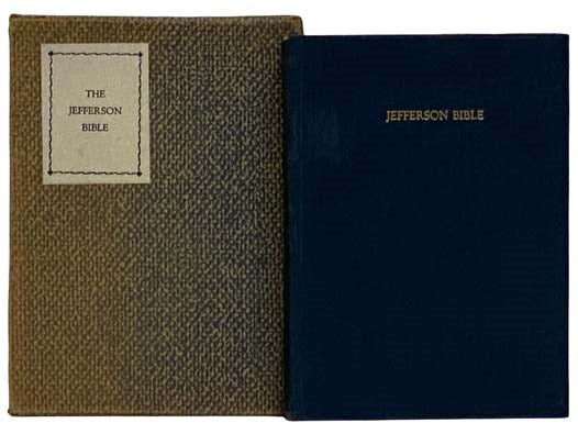 The Jefferson Bible: The Life and Morals of Jesus of Nazareth, Extracted Textually from The Gospels of Matthew, Mark, Luke & John