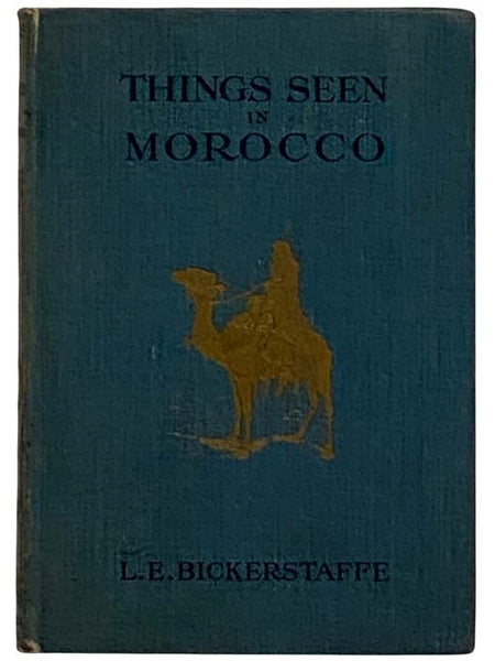 Things Seen in Morocco: A Land of Enchantment, of Perpetual Contracts and of Absorbing Human Interest
