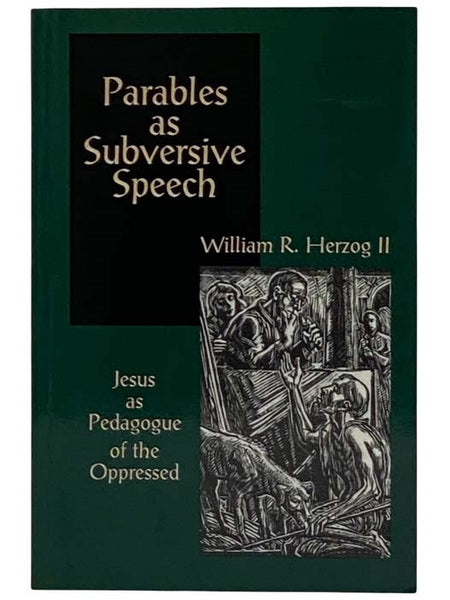 Parables as Subversive Speech: Jesus as Pedagogue of the Oppressed