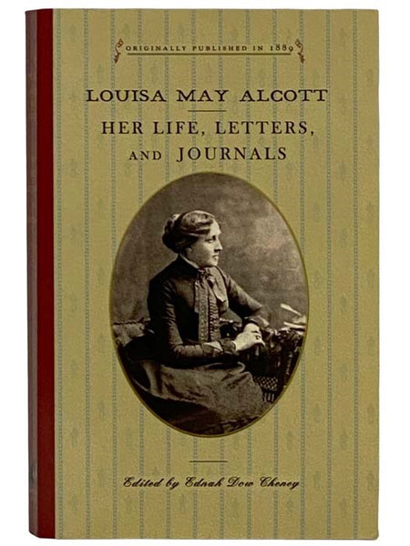 Louisa May Alcott: Her Life, Letters, and Journals