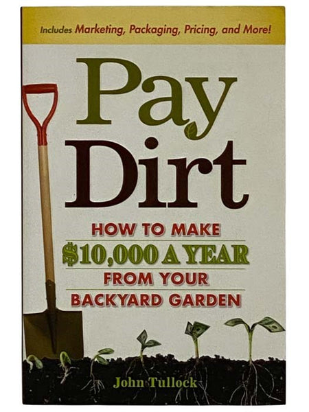 Pay Dirt: How to Make $10,000 a Year From Your Backyard Garden
