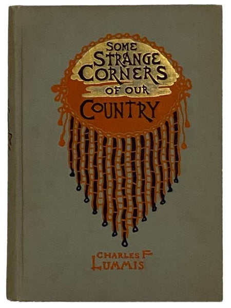 Some Strange Corners of Our Country: The Wonderland of the Southwest