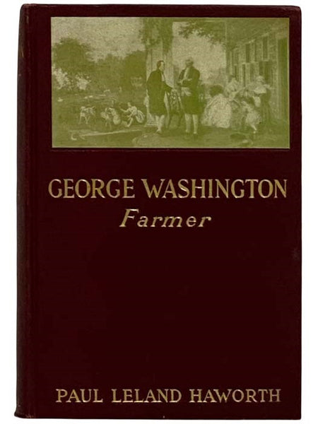 George Washington, Farmer: Being an Account of His Home Life and Agricultural Activities