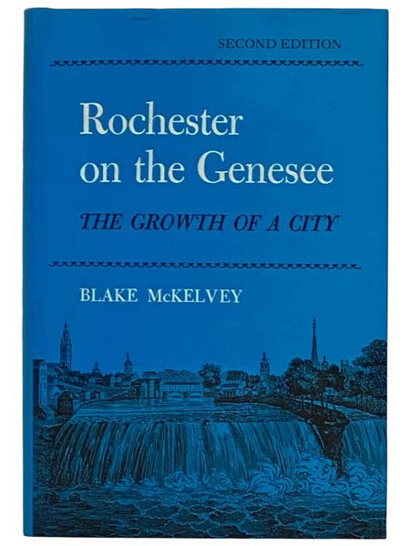 Rochester on the Genesee: The Growth of a City