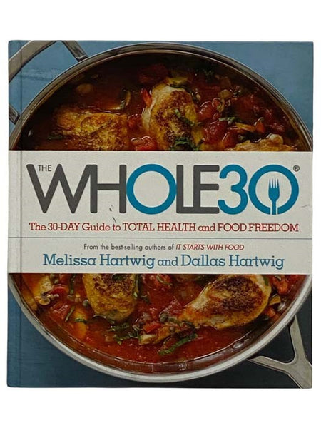 The Whole 30: The 30-Day Guide to Total Health and Food Freedom