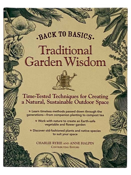 Traditional Garden Wisdom: Time-Tested Techniques for Creating a Natural, Sustainable Outdoor Space (Back to Basics)