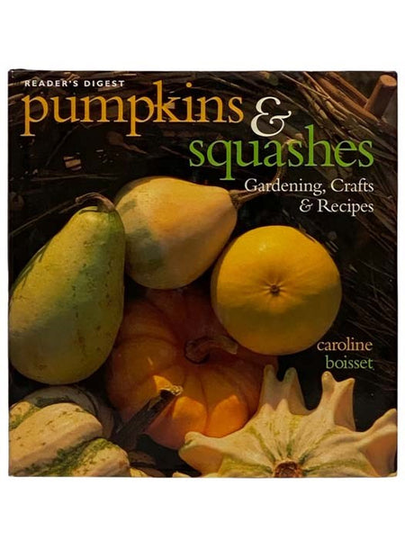 Pumpkins and Squashes: Gardening, Crafts, and Recipes