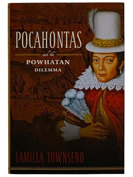 Pocahontas and the Powhatan Dilemma: An American Portrait