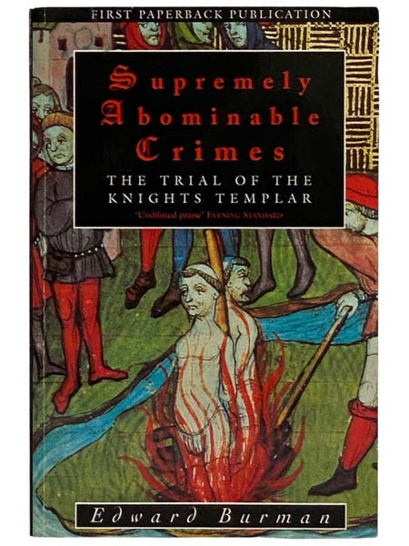 Supremely Abominable Crimes: The Trial of the Knights Templar
