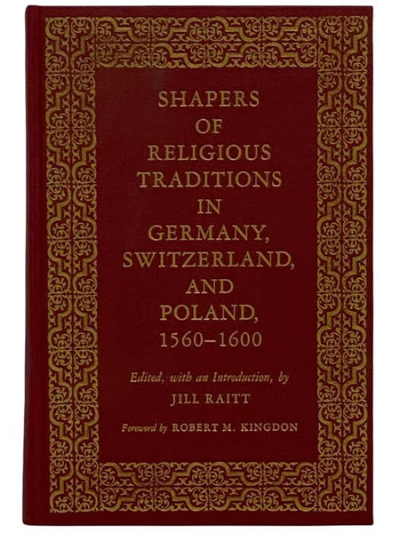 Shapers of Religious Traditions in Germany, Switzerland, and Poland, 1560-1600