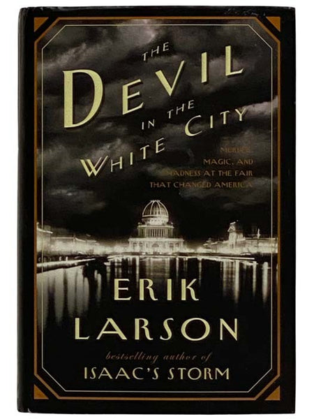 The Devil in the White City: Murder, Magic, and Madness at the Fair that Changed America