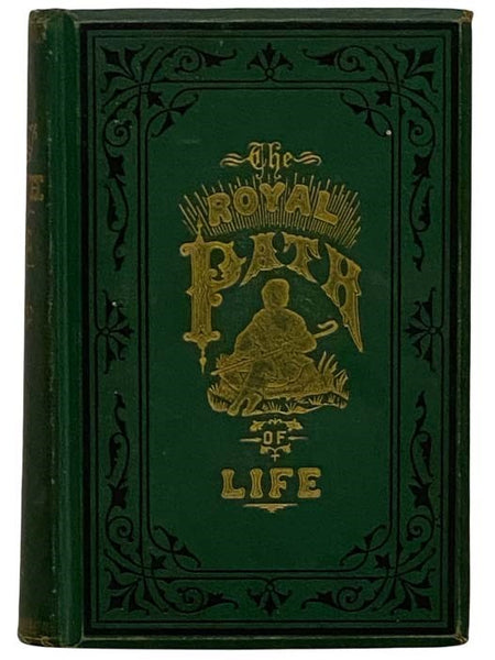 The Royal Path of Life: Aims and Aids to Success and Happiness