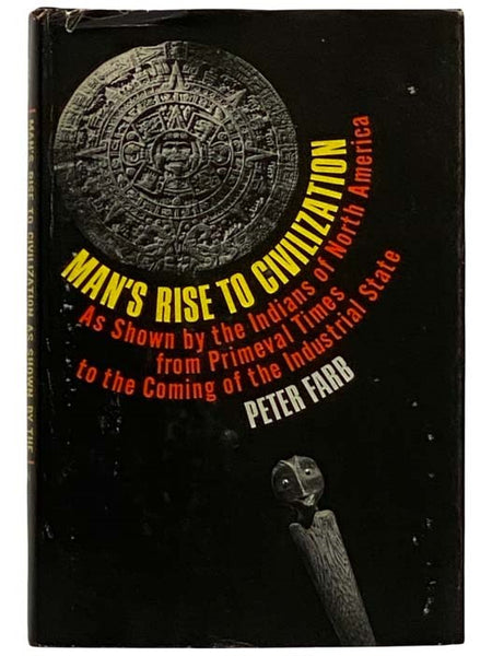 Man's Rise to Civilization as Shown by the Indians of North America from Primeval Times to the Coming of the Industrial State