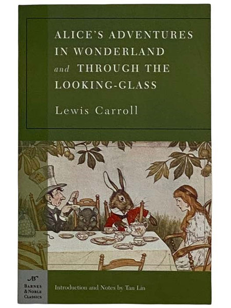 Alice's Adventures in Wonderland and Through The Looking Glass (Barnes & Noble Classics)