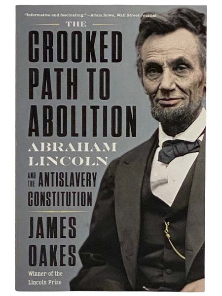 The Crooked Path to Abolition: Abraham Lincoln and the Antislavery Constitution