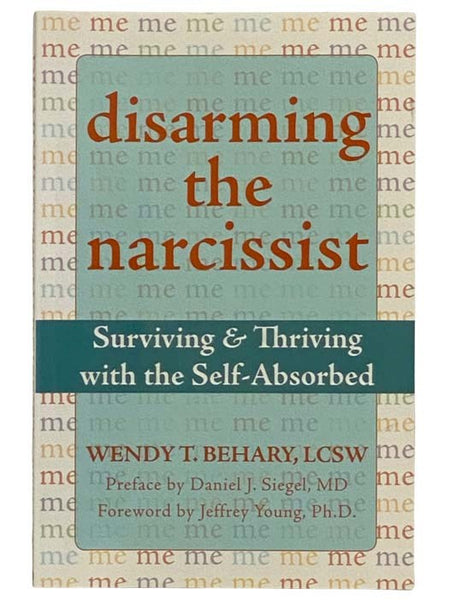 Disarming the Narcissist: Surviving & Thriving with the Self-Absorbed