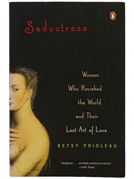 Seductress: Women Who Ravished the World and Their Lost Art of Love