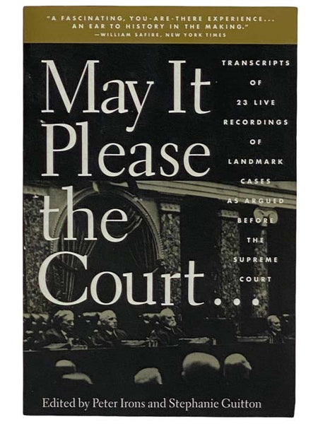 May it Please the Court... Transcripts of 23 Live Recordings of Landmark Cases as Argued Before the Supreme Court