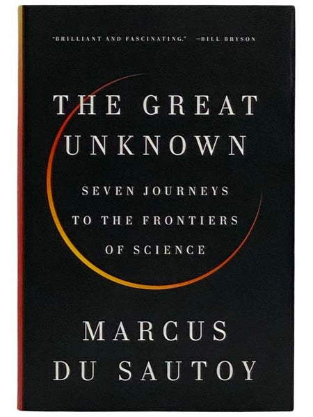The Great Unknown: Seven Journeys to the Frontiers of Science