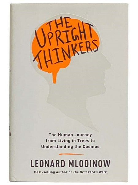 The Upright Thinkers: The Human Journey from Living in Trees to Understanding the Cosmos