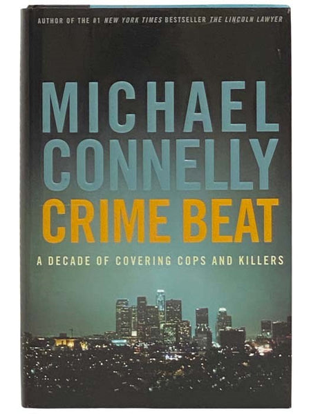 Crime Beat: A Decade of Covering Cops and Killers
