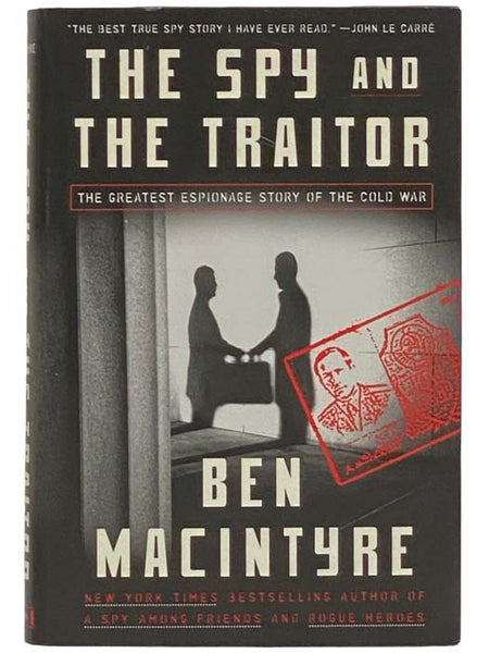 The Spy and the Traitor: The Greatest Espionage Story of the Cold War