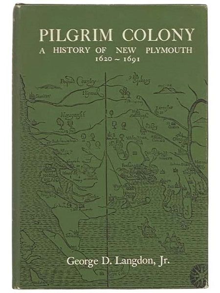 Pilgrim Colony: A History of New Plymouth, 1620-1691 (Yale Publications in American Studies, 12)