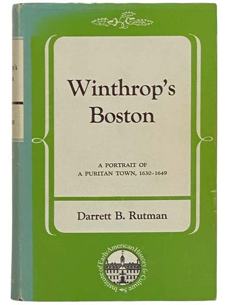 Winthrop's Boston: A Portrait of a Puritan Town, 1630-1649 (Institute of Early American History and Culture)