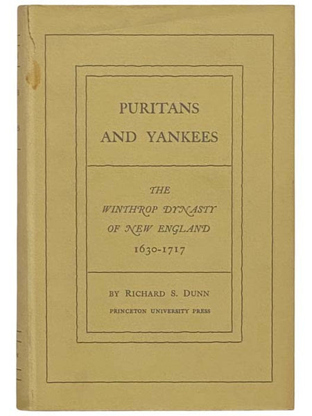 Puritans and Yankees: The Winthrop Dynasty of New England, 1630-1717
