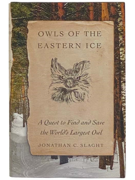 Owls of the Eastern Ice: A Quest to Find and Save the World's Largest Owl