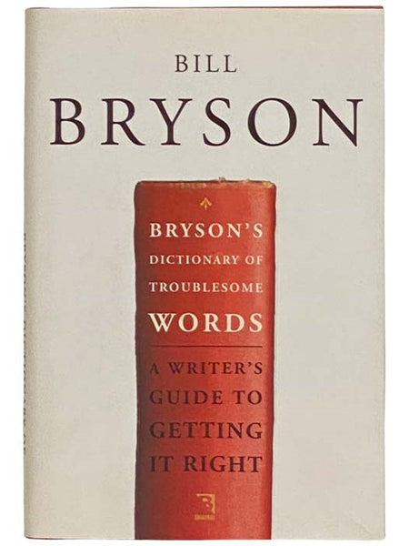 Bryson's Dictionary of Troublesome Words: A Writer's Guide to Getting It Right